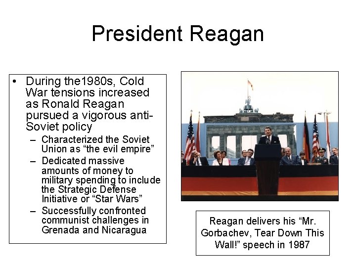 President Reagan • During the 1980 s, Cold War tensions increased as Ronald Reagan