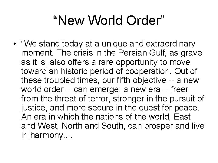 “New World Order” • “We stand today at a unique and extraordinary moment. The