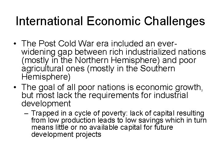 International Economic Challenges • The Post Cold War era included an everwidening gap between