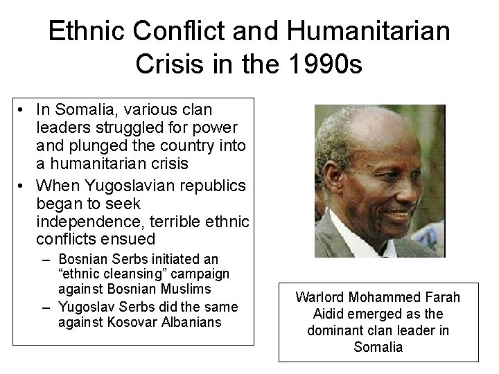 Ethnic Conflict and Humanitarian Crisis in the 1990 s • In Somalia, various clan