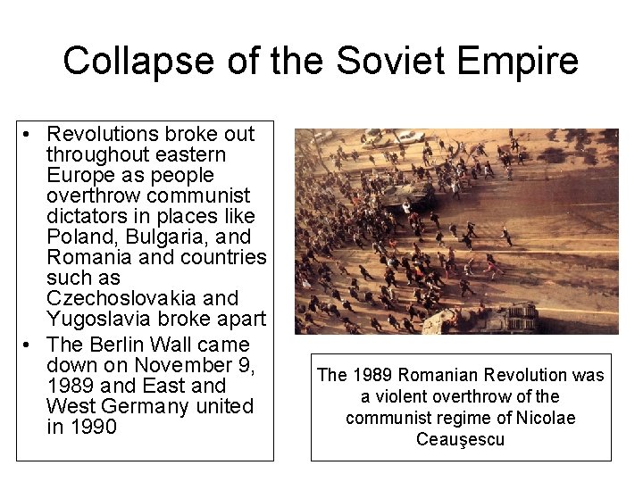 Collapse of the Soviet Empire • Revolutions broke out throughout eastern Europe as people