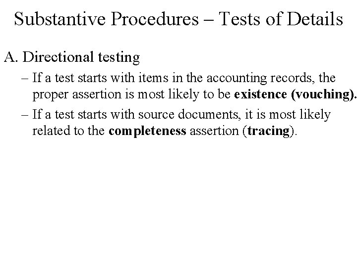 Substantive Procedures – Tests of Details A. Directional testing – If a test starts