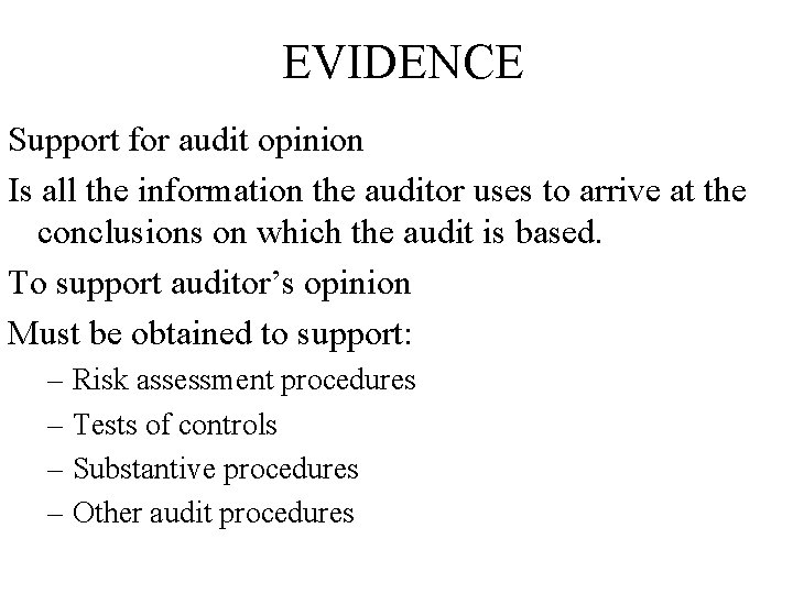 EVIDENCE Support for audit opinion Is all the information the auditor uses to arrive