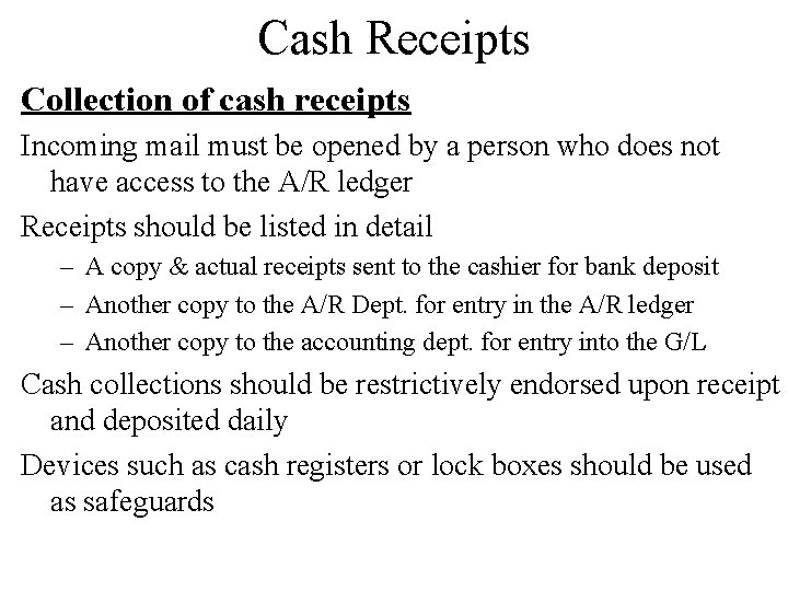 Cash Receipts Collection of cash receipts Incoming mail must be opened by a person