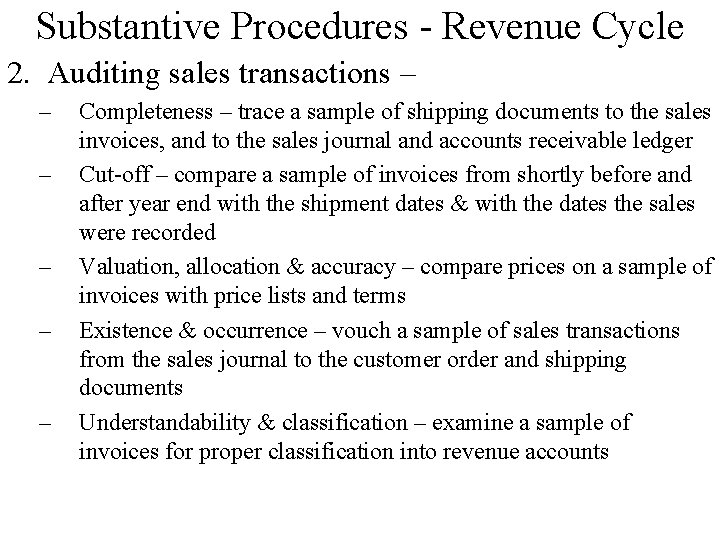Substantive Procedures - Revenue Cycle 2. Auditing sales transactions – – – Completeness –