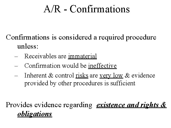 A/R - Confirmations is considered a required procedure unless: – Receivables are immaterial –