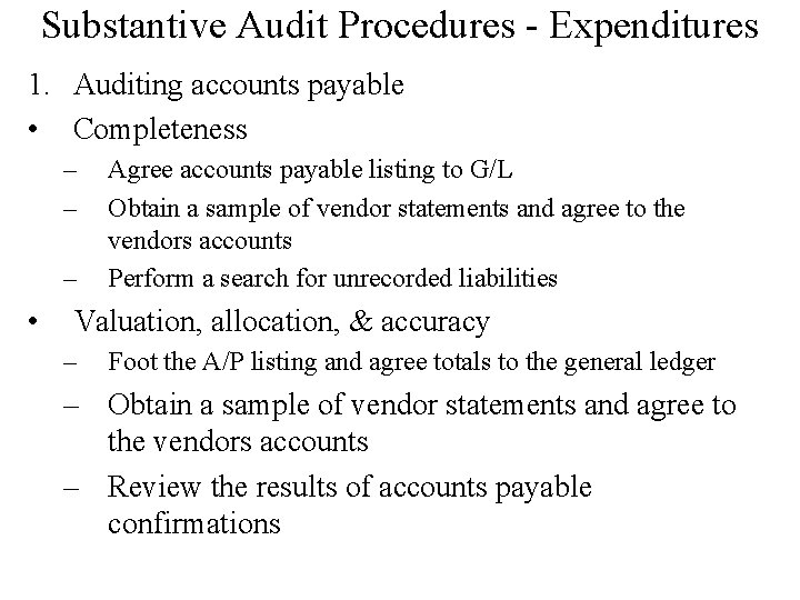 Substantive Audit Procedures - Expenditures 1. Auditing accounts payable • Completeness – – –