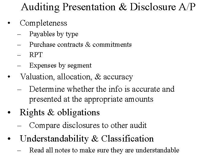 Auditing Presentation & Disclosure A/P • Completeness – – • Payables by type Purchase