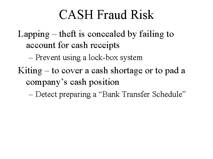 CASH Fraud Risk Lapping – theft is concealed by failing to account for cash