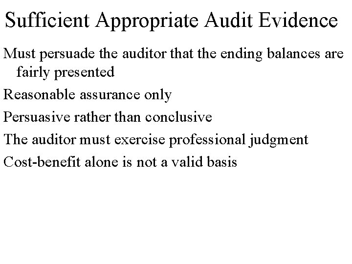 Sufficient Appropriate Audit Evidence Must persuade the auditor that the ending balances are fairly