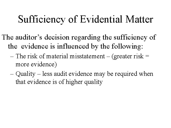 Sufficiency of Evidential Matter The auditor’s decision regarding the sufficiency of the evidence is
