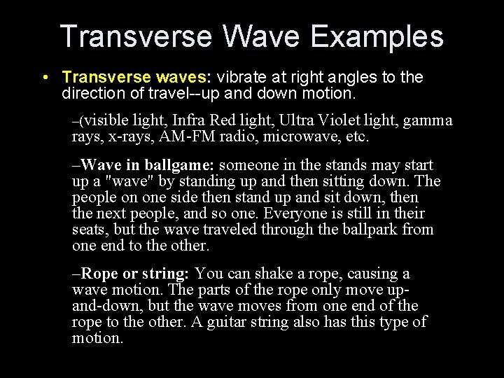 Transverse Wave Examples • Transverse waves: vibrate at right angles to the direction of Transverse Wave Examples • Transverse waves: vibrate at right angles to the direction of