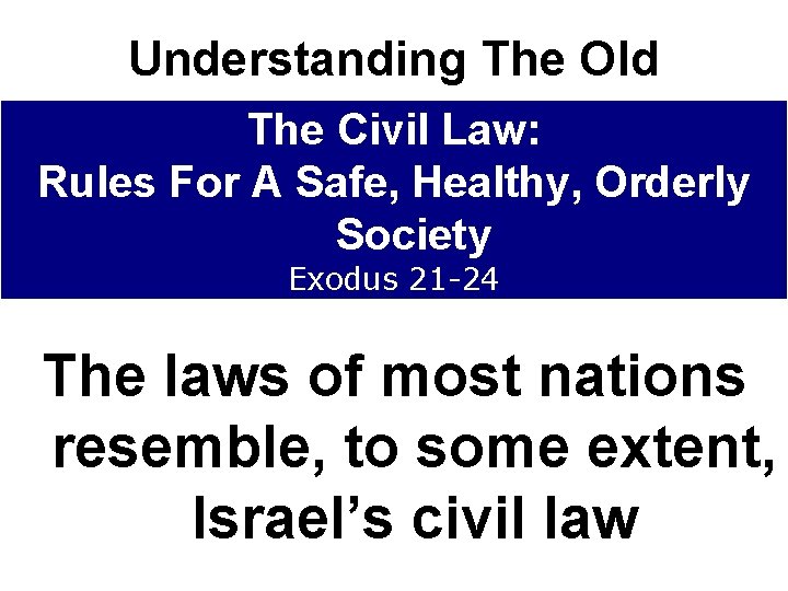 Understanding The Old Testament Law The Civil Law: Rules For A Safe, Healthy, Orderly