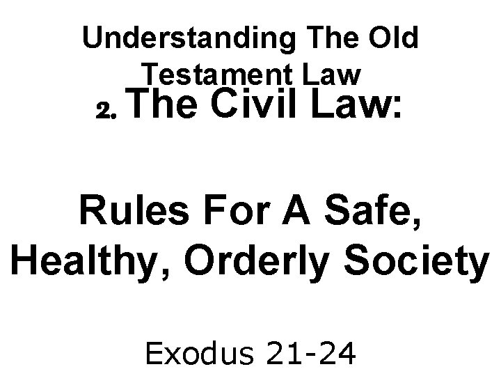 Understanding The Old Testament Law 2. The Civil Law: Rules For A Safe, Healthy,