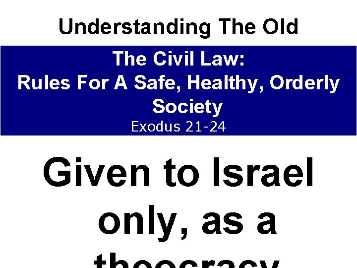 Understanding The Old Testament Law The Civil Law: Rules For A Safe, Healthy, Orderly