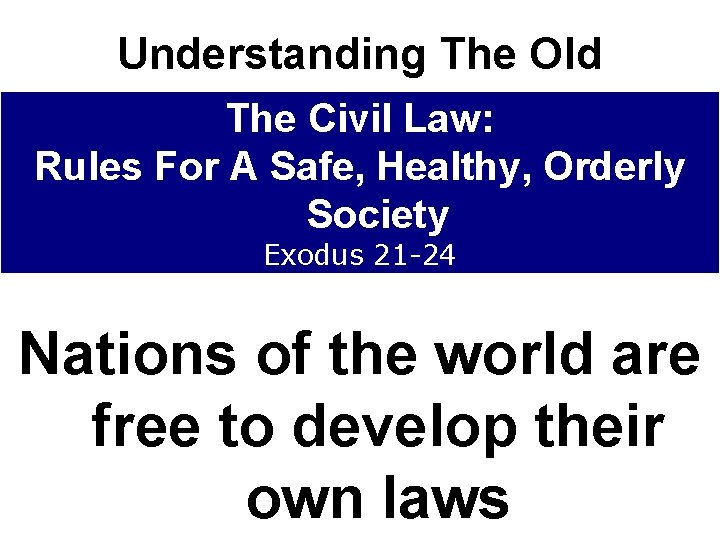 Understanding The Old Testament Law The Civil Law: Rules For A Safe, Healthy, Orderly