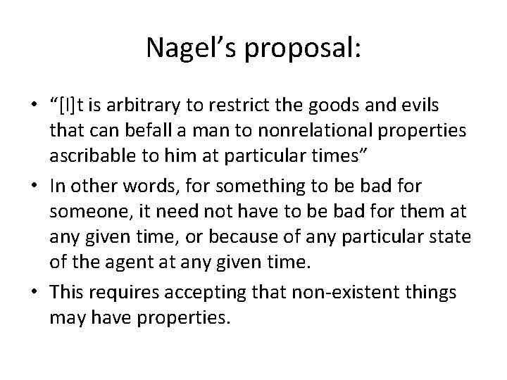 Nagel’s proposal: • “[I]t is arbitrary to restrict the goods and evils that can