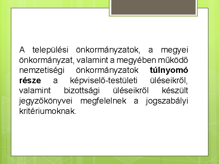 A települési önkormányzatok, a megyei önkormányzat, valamint a megyében működő nemzetiségi önkormányzatok túlnyomó része