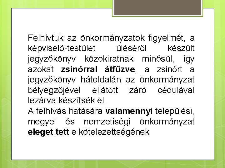 Felhívtuk az önkormányzatok figyelmét, a képviselő-testület üléséről készült jegyzőkönyv közokiratnak minősül, így azokat zsinórral