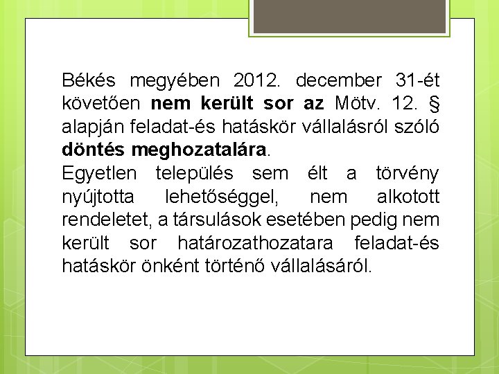 Békés megyében 2012. december 31 -ét követően nem került sor az Mötv. 12. §