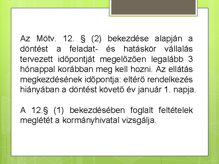 Az Mötv. 12. § (2) bekezdése alapján a döntést a feladat- és hatáskör vállalás Az Mötv. 12. § (2) bekezdése alapján a döntést a feladat- és hatáskör vállalás