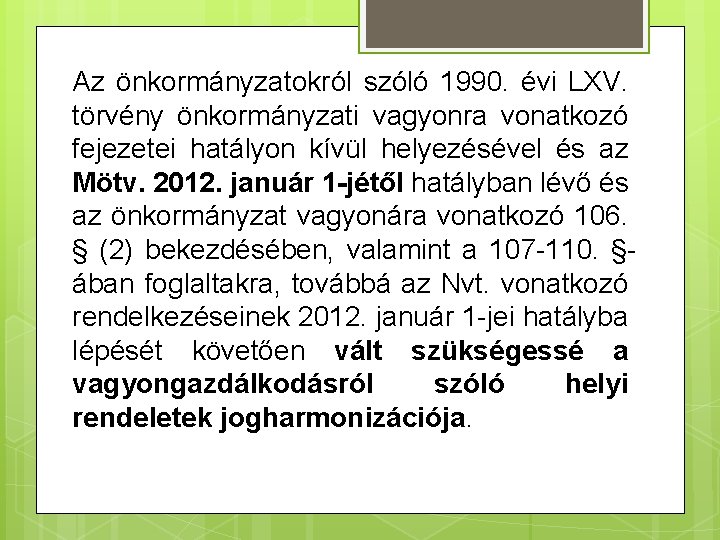 Az önkormányzatokról szóló 1990. évi LXV. törvény önkormányzati vagyonra vonatkozó fejezetei hatályon kívül helyezésével