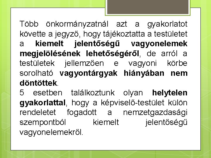 Több önkormányzatnál azt a gyakorlatot követte a jegyző, hogy tájékoztatta a testületet a kiemelt