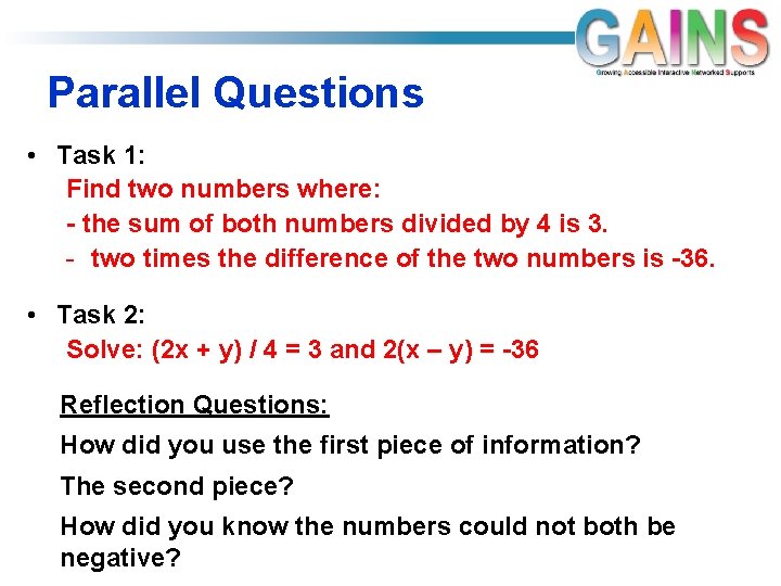 Parallel Questions • Task 1: Find two numbers where: - the sum of both