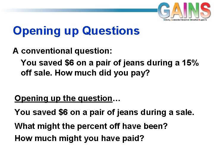 Opening up Questions A conventional question: You saved $6 on a pair of jeans