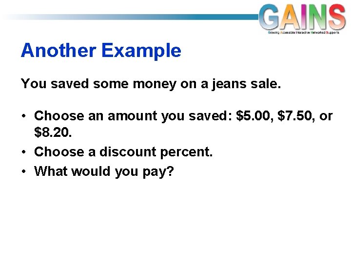 Another Example You saved some money on a jeans sale. • Choose an amount
