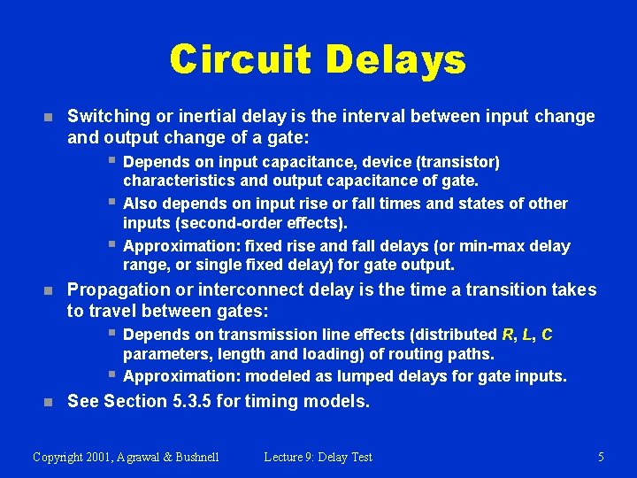 Circuit Delays n Switching or inertial delay is the interval between input change and