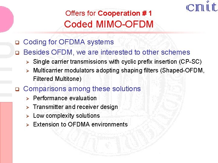 Offers for Cooperation # 1 Coded MIMO-OFDM q q Coding for OFDMA systems Besides