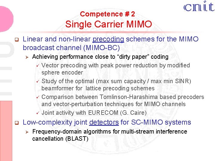 Competence # 2 Single Carrier MIMO q Linear and non-linear precoding schemes for the