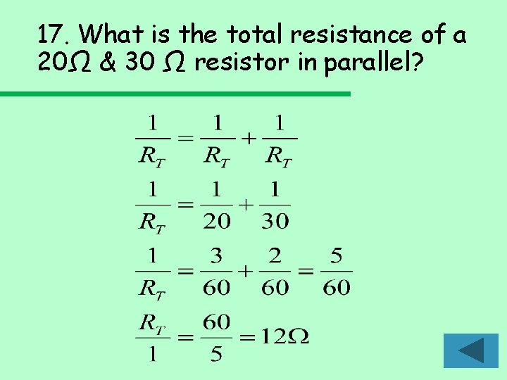 17. What is the total resistance of a 20Ω & 30 Ω resistor in