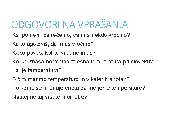 ODGOVORI NA VPRAŠANJA Kaj pomeni, če rečemo, da ima nekdo vročino? Kako ugotoviš, da
