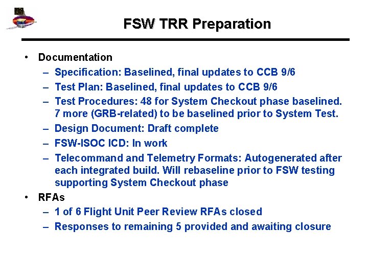 FSW TRR Preparation • Documentation – Specification: Baselined, final updates to CCB 9/6 –