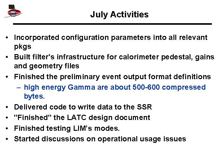 July Activities • Incorporated configuration parameters into all relevant pkgs • Built filter's infrastructure