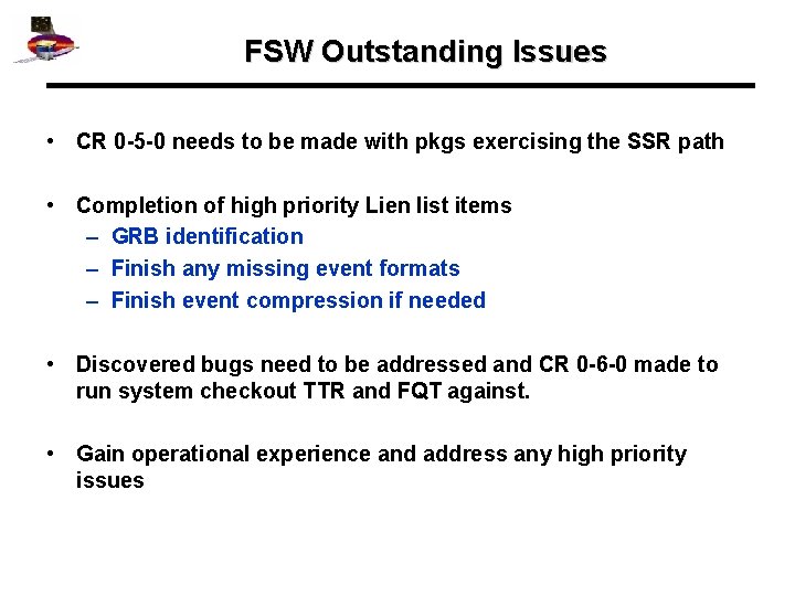 FSW Outstanding Issues • CR 0 -5 -0 needs to be made with pkgs