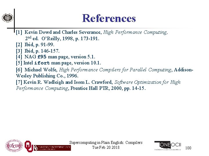 References [1] Kevin Dowd and Charles Severance, High Performance Computing, 2 nd ed. O’Reilly,