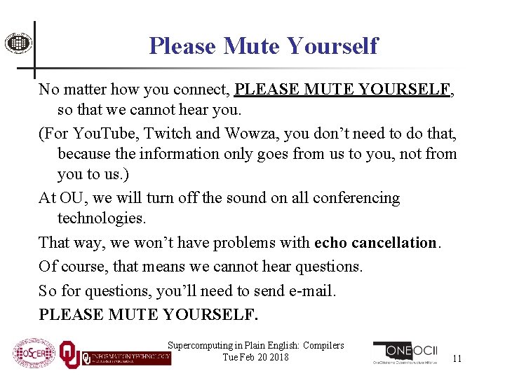 Please Mute Yourself No matter how you connect, PLEASE MUTE YOURSELF, so that we