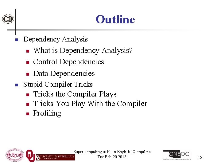Outline n Dependency Analysis n n What is Dependency Analysis? Control Dependencies Data Dependencies