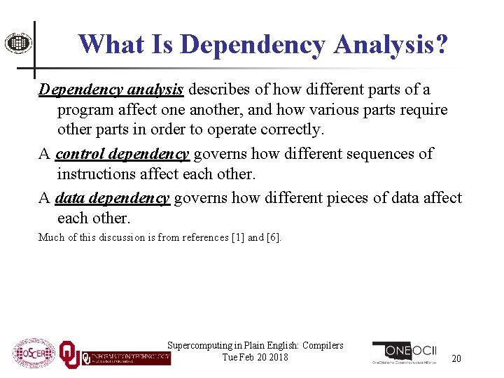 What Is Dependency Analysis? Dependency analysis describes of how different parts of a program