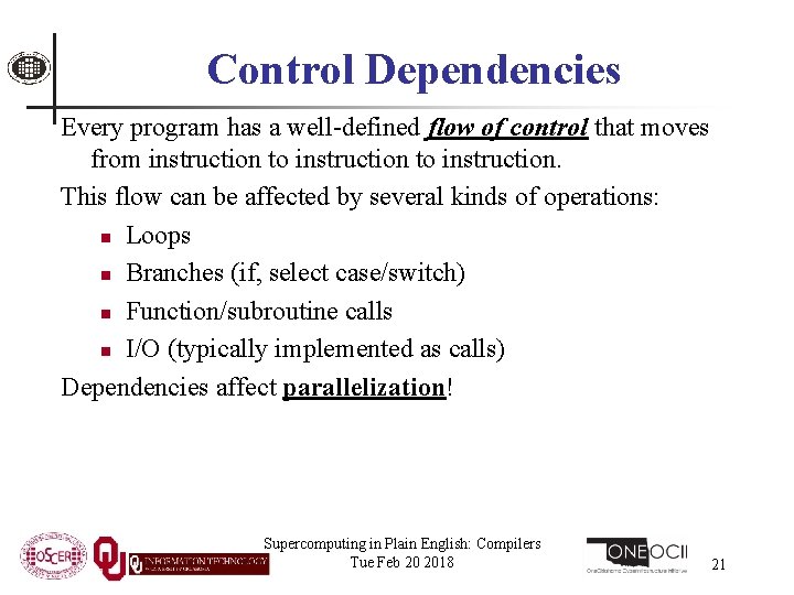 Control Dependencies Every program has a well-defined flow of control that moves from instruction