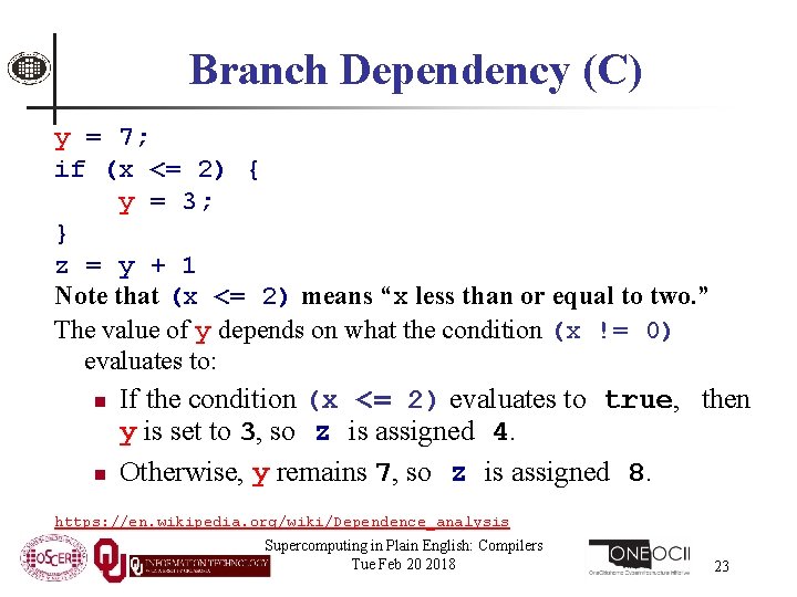 Branch Dependency (C) y = 7; if (x <= 2) { y = 3;