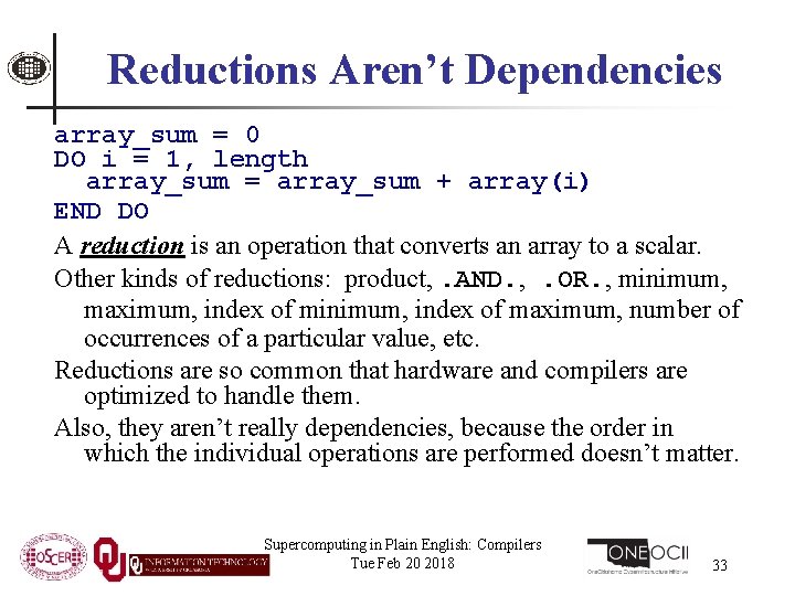 Reductions Aren’t Dependencies array_sum = 0 DO i = 1, length array_sum = array_sum