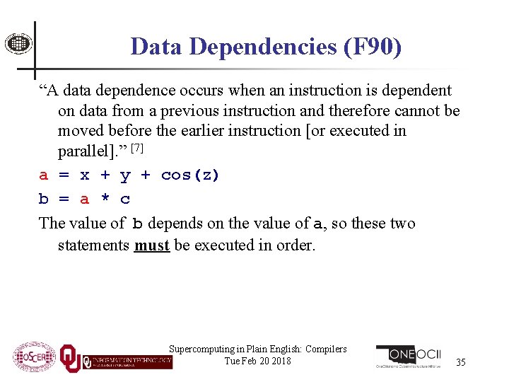 Data Dependencies (F 90) “A data dependence occurs when an instruction is dependent on