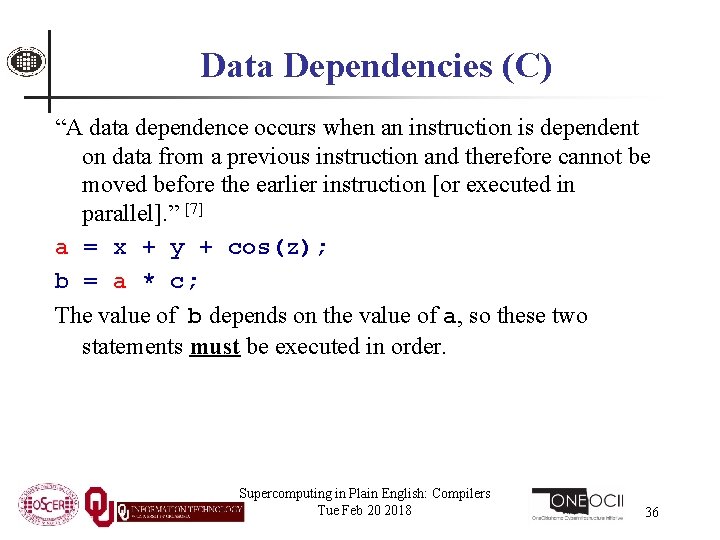 Data Dependencies (C) “A data dependence occurs when an instruction is dependent on data