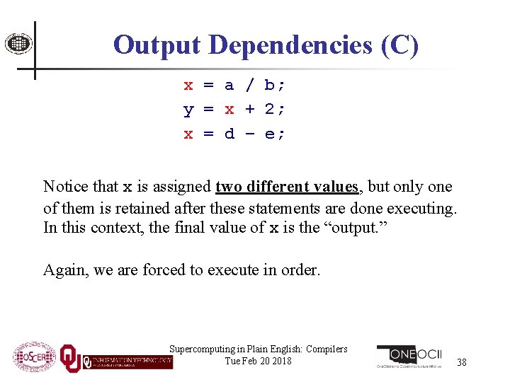 Output Dependencies (C) x = a / b; y = x + 2; x