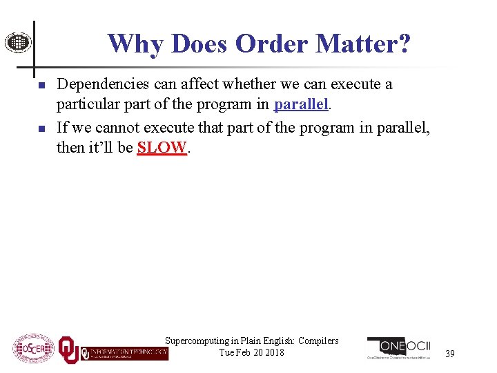 Why Does Order Matter? n n Dependencies can affect whether we can execute a