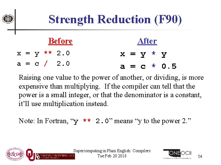 Strength Reduction (F 90) Before x = y ** 2. 0 a = c
